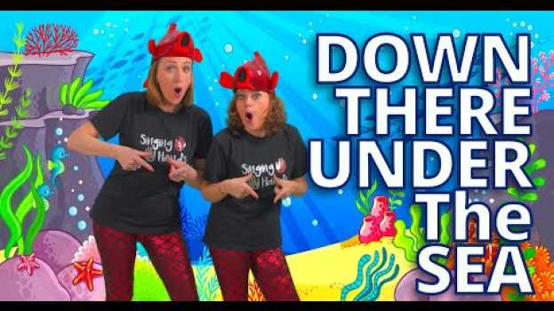 Video Makaton - DOWN THERE UNDER THE SEA - Singing Hands en français