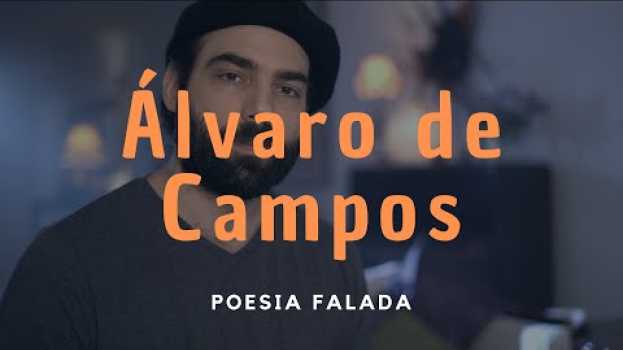 Video POEMA EM LINHA RETA - ÁLVARO DE CAMPOS - POESIA FALADA en français