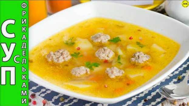 Video Суп с фрикадельками - все требуют добавки su italiano