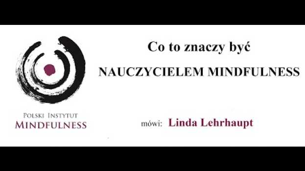Video Co to znaczy być nauczycielem Mindfulness? na Polish
