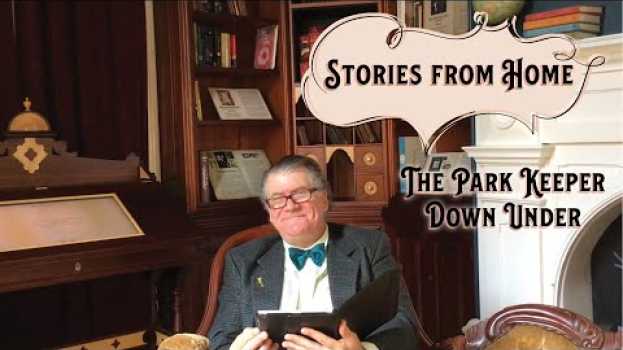 Video The Park Keeper Down Under | Stories From Home em Portuguese