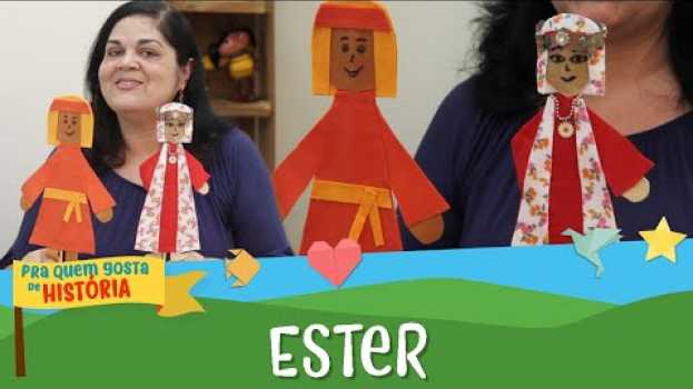 Video Ester | Pra quem gosta de história in English