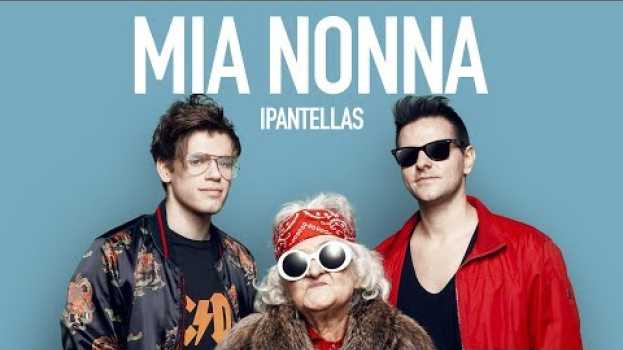 Video iPantellas - Mia Nonna(Official Video) em Portuguese