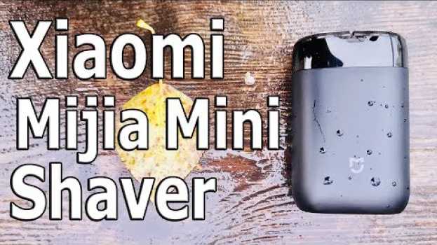 Video Мал, да Удал ! II 10 фактов об электробритве Xiaomi Mijia Electric Shaver en français