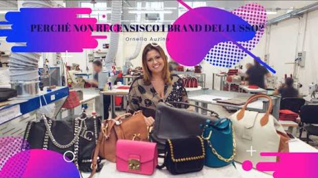 Video Louis Vuitton, Prada, Gucci e altri brand del lusso. Perché non trovi loro nelle recensioni? in English