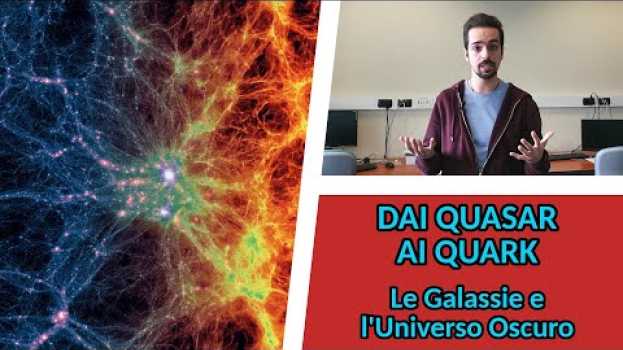 Video Il legame tra le galassie e il lato oscuro dell'Universo in English