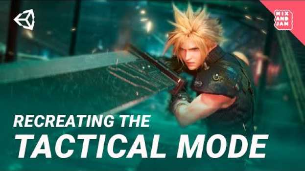 Видео Final Fantasy VII Remake’s Tactical Mode | Mix and Jam на русском