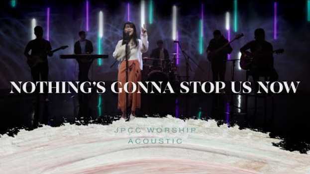 Video Nothing's Gonna Stop Us Now (Official Music Video) - JPCC Worship en français