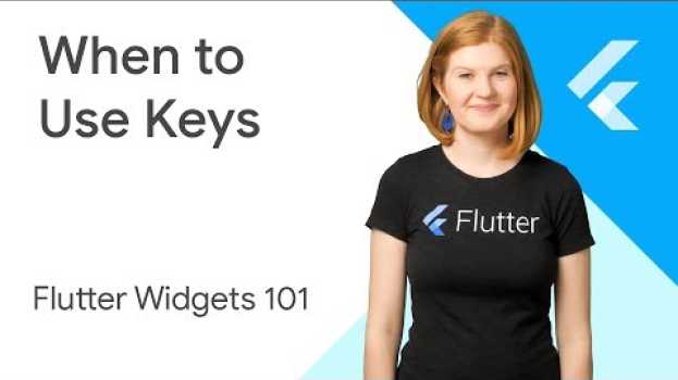 Video When to Use Keys - Flutter Widgets 101 Ep. 4 su italiano