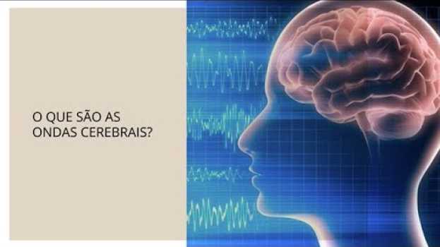 Video O que são as ondas cerebrais? en français