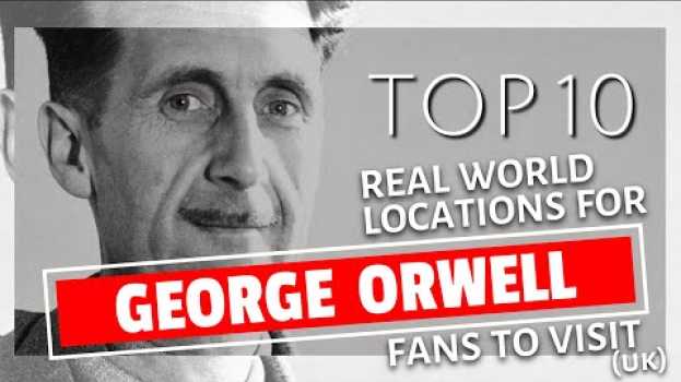 Video Top 10 UK Destinations for George Orwell Fans in English