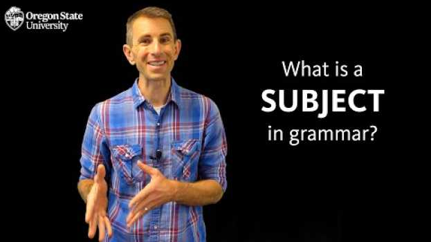 Видео "What Is a Subject in Grammar?": Oregon State Guide to Grammar на русском
