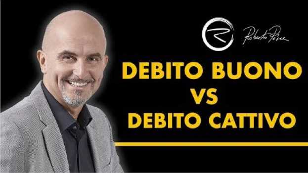 Video Debito Buono e Debito Cattivo: quali sono le differenze? em Portuguese