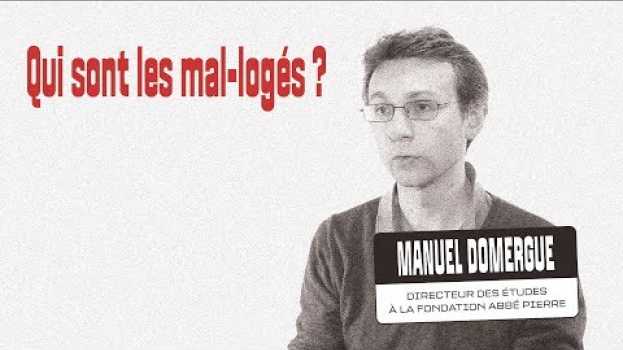 Video Qui sont les mal-logés ? Interview de Manuel Domergue in English