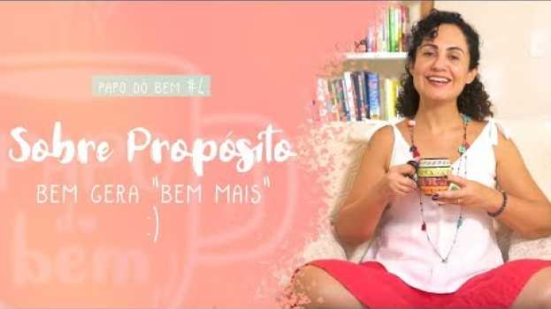 Video PAPO DO BEM #4 - PROPÓSITO DE VIDA en français
