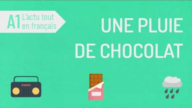 Video Compréhension orale A1 | L'actu tout en français : une pluie de chocolat in English
