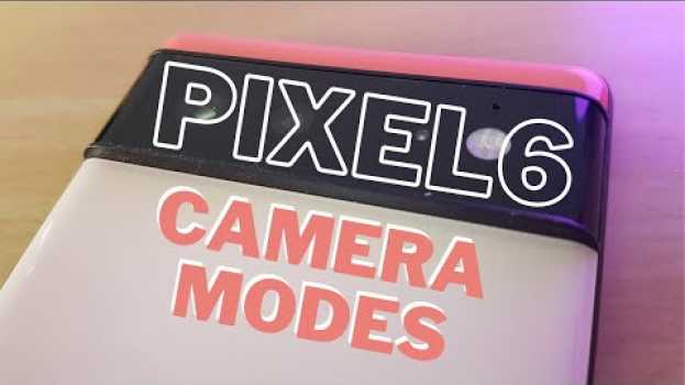 Video Pixel 6 camera modes - Photo Sphere, Google Lens and Panorama in English