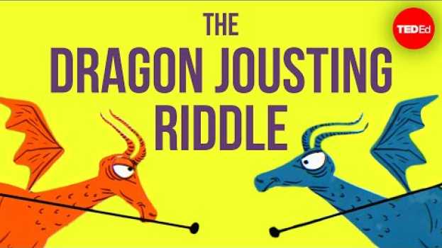 Видео Can you solve the dragon jousting riddle? - Alex Gendler на русском