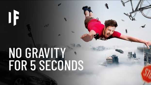 Видео What If We Lost Gravity for 5 Seconds? на русском