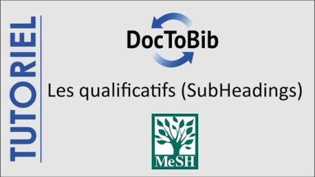 Video 10 - Les qualificatifs du MeSH 4/4 em Portuguese