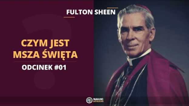 Video Fulton Sheen – Czym jest Msza Święta Odcinek #01 | @NaukiKatolickie na Polish