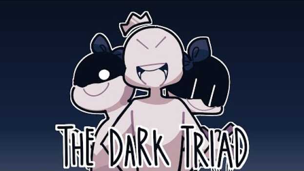 Video The Dark Triad.. What is it? en français