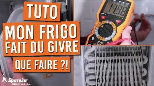 Video Mon frigo fait du givre, que faire ? en français