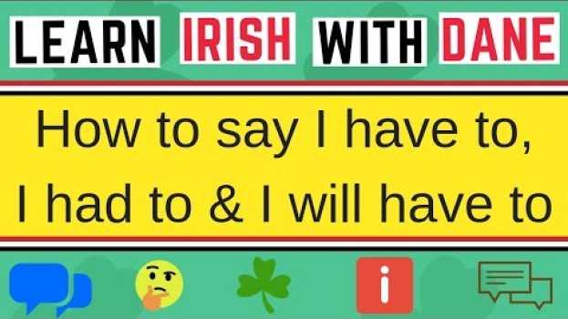 Video How To Say I Had To In Irish en français