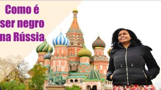 Video Como é ser negro na Rússia? Russos são racistas? Racismo na Rússia em Portuguese