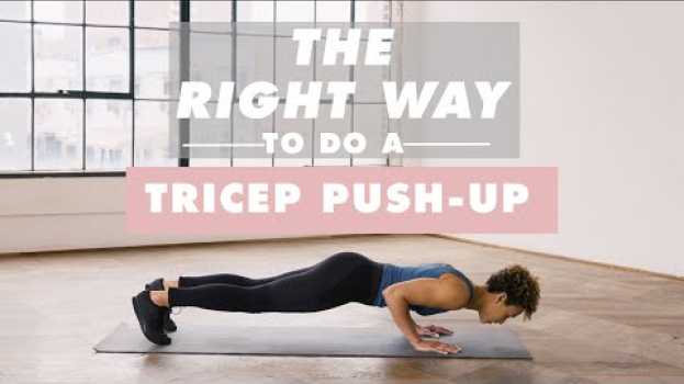 Video How To Do A Tricep Push-Up | The Right Way | Well+Good su italiano