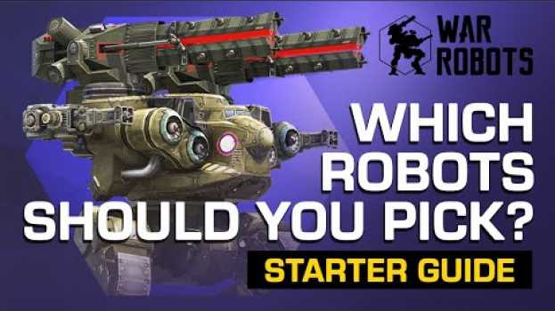 Video How to Pick Your First Robot | War Robots BEGINNER'S GUIDE #1 in English