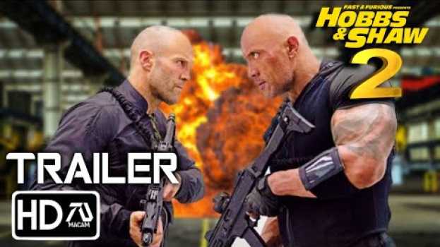 Video Fast & Furious Presents: Hobbs and Shaw 2 (2023) Trailer #3 Dwayne Johnson, Jason Statham (Fan Made) su italiano