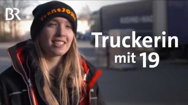 Video Auf Achse: Niederbayerische Truckerin mit 19 | Schwaben & Altbayern | BR em Portuguese