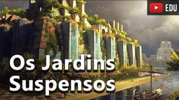 Video Os Jardins Suspensos da Babilônia - As 7 Maravilhas do Mundo Antigo #01 in Deutsch