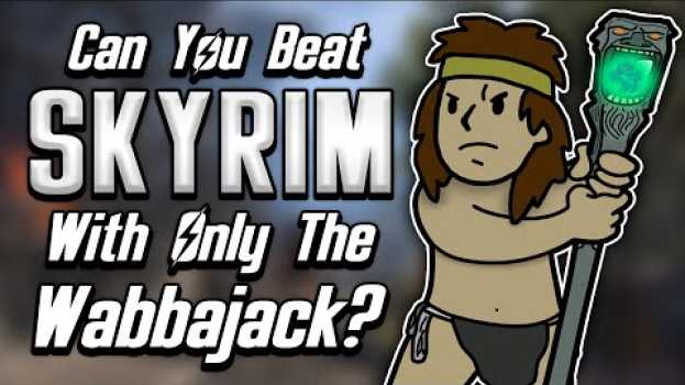 Video Can You Beat Skyrim With Only The Wabbajack? en français