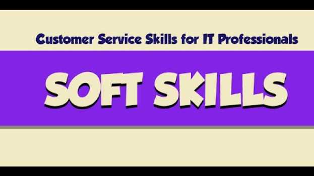 Video Customer Service Skills for IT Professionals: Soft Skills su italiano