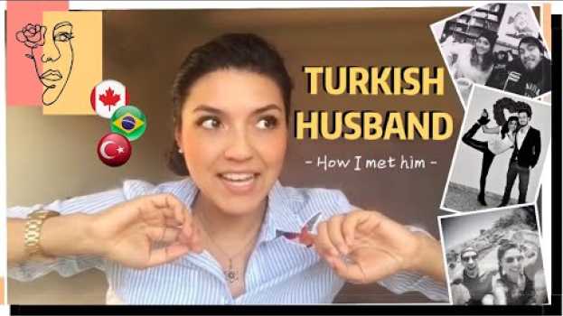 Video COMO CONHECI MEU MARIDO TURCO | How I met my Turkish husband in Deutsch