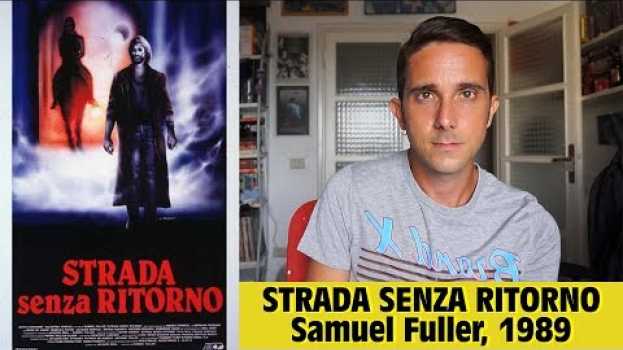 Video STRADA SENZA RITORNO (Samuel Fuller, 1989) - Recensione film di Tomas Ticciati em Portuguese