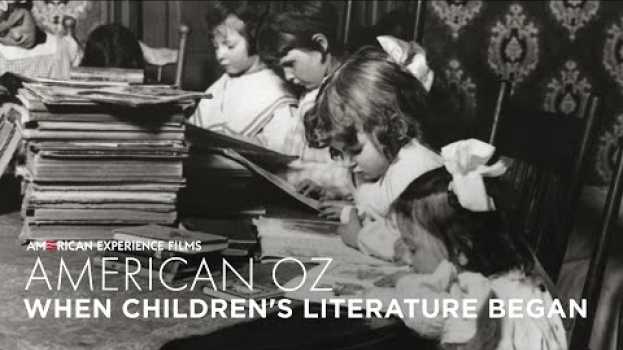 Video A New Sort of Children’s Book | American Oz su italiano