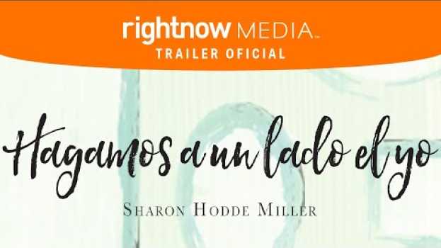 Видео Hagamos a un lado el yo con Sharon Hodde Miller | Tráiler Oficial | RightNow Media 2019 на русском