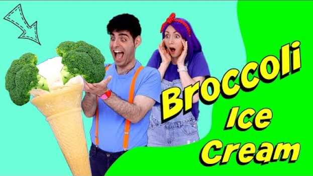 Video More Real Life Funny Food Combinations, Do You Like Broccoli Ice Cream Song by Bella and Beans TV en Español