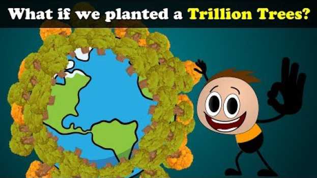 Video What if we planted a Trillion Trees? + more videos | #aumsum #kids #science #education #children su italiano