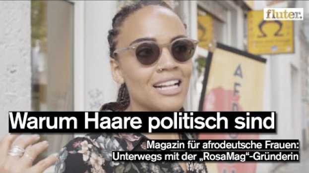 Video Zwischen Haarpflege, Feminismus und Antirassismus – unterwegs mit „RosaMag“ in English