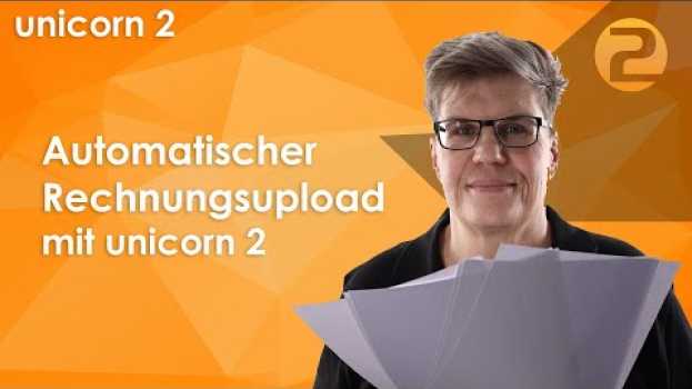 Video Automatischer Rechnungsupload - So kannst Du Rechnungen mit unicorn 2 zu den Marktplätzen hochladen in Deutsch