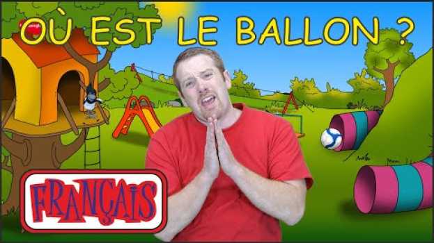 Видео Où Est la Balle? | Chansons pour Enfants | Français avec Steve and Maggie Français на русском