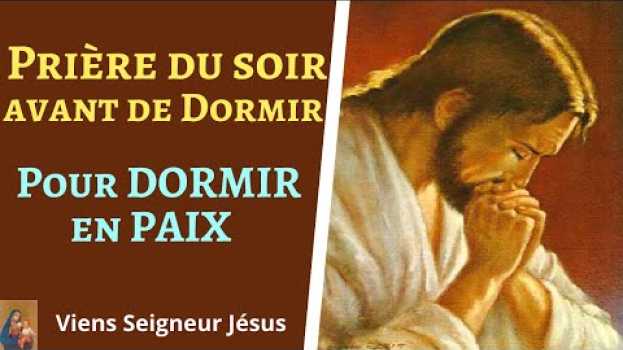 Video Prière du soir pour dormir en paix - Prière catholique avant de dormir pour une nuit tranquille en français