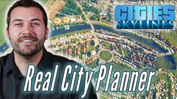 Video A Professional City Planner Builds His Ideal City in Cities Skylines • Professionals Play em Portuguese