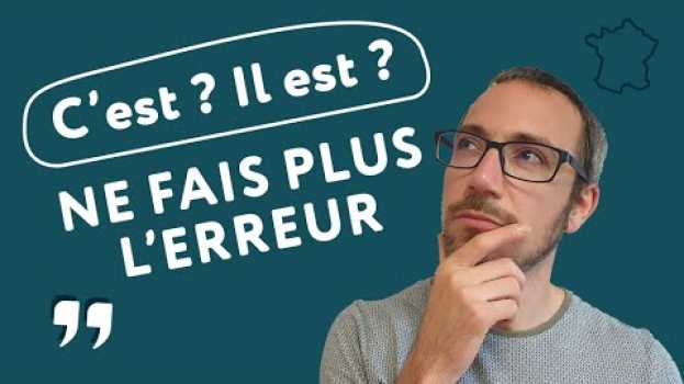 Video Comment utiliser "C'EST" et "IL EST" en français in English