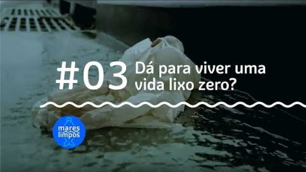Video Dá pra viver uma vida Lixo Zero? | MARES LIMPOS #3 su italiano