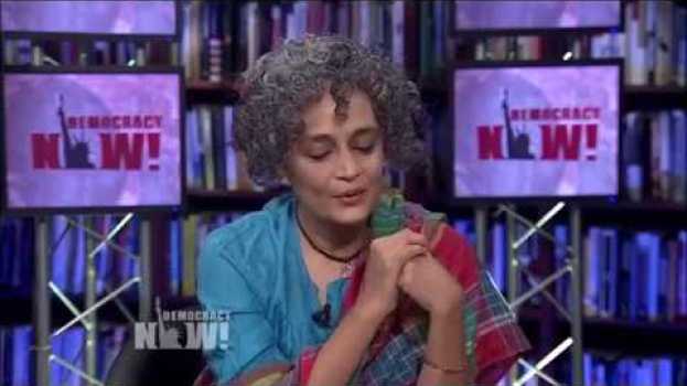 Video Arundhati Roy on Returning to Fiction, Redefining Happiness & Writing about Worlds Ripped Apart su italiano